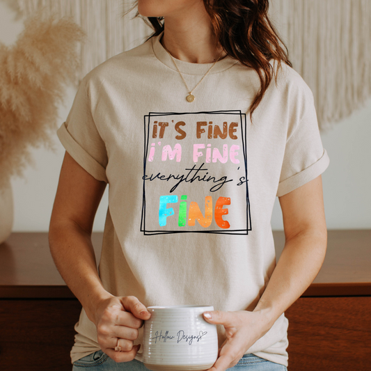 It’s Fine Everything's Fine T-Shirt